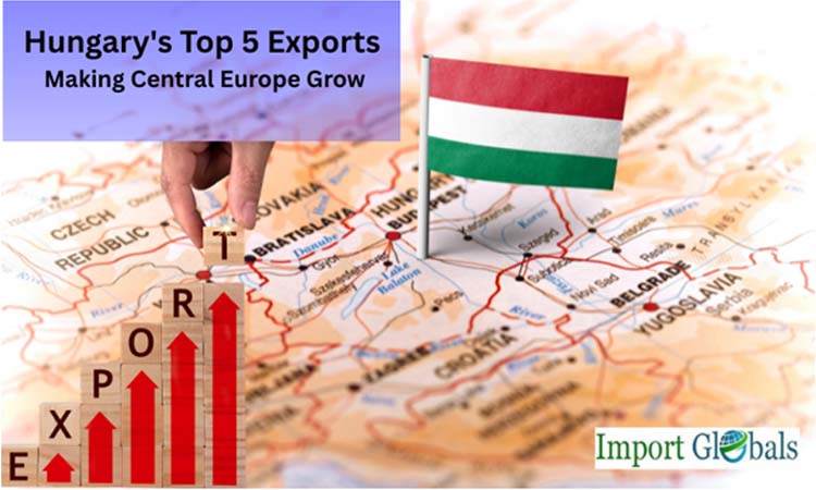 Hungary's Top 5 Exports: Making Central Europe Grow