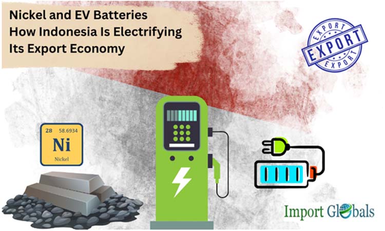 Nickel and EV Batteries: How Indonesia Is Electrifying Its Export Economy